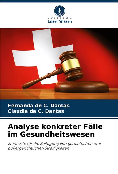 Analyse konkreter Fälle im Gesundheitswesen, Taschenbuch von Fernanda de C. Dantas , Claudia de C. Dantas, Verlag Unser Wissen, 9786207742257