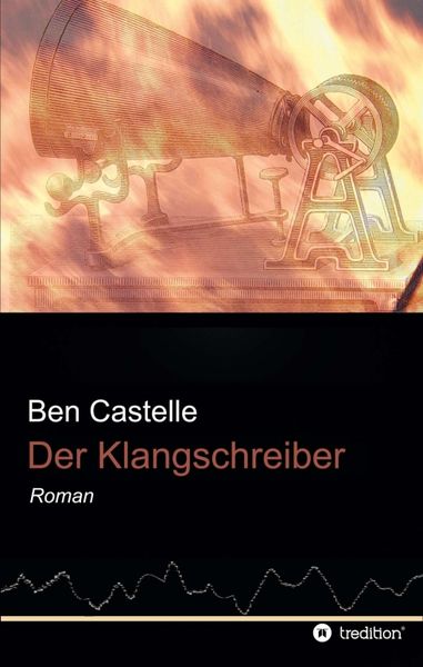 Der Klangschreiber, Taschenbuch von Ben Castelle, Tredition, 9783743965812
