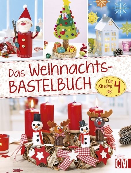 Das Weihnachts- Bastelbuch, Gebundene Ausgabe von , Christophorus, 978-3-8388-3702-4