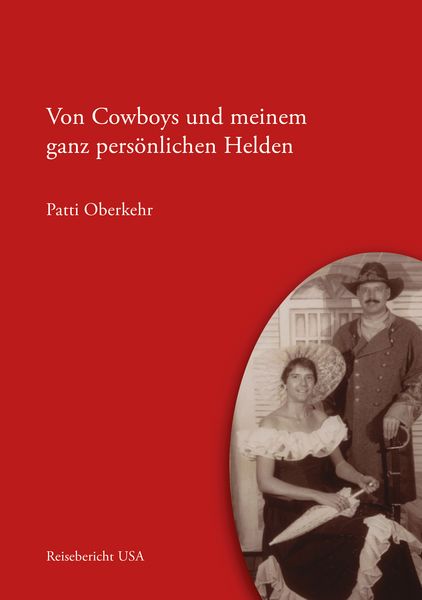 Von Cowboys und meinem ganz persönlichen Helden, Taschenbuch von Patti Oberkehr, BoD – Books on Demand, 9783833430770