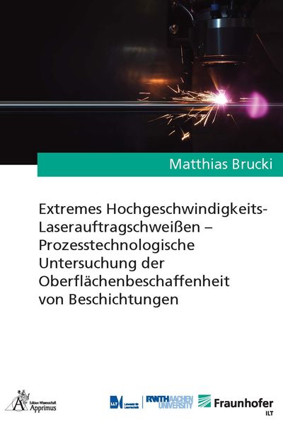 Extremes Hochgeschwindigkeits-Laserauftragschweißen – Prozesstechnologische Untersuchung der Oberflächenbeschaffenheit von Beschichtungen, Taschenbuch