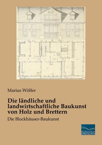 Produktbild: Die l&auml;ndliche und landwirtschaftliche Baukunst von Holz und Brettern