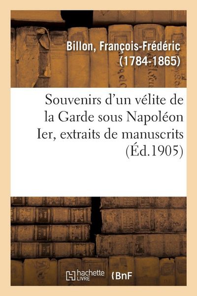 Produktbild: Souvenirs d'un v&eacute;lite de la Garde sous Napol&eacute;on Ier, extraits de manuscrits