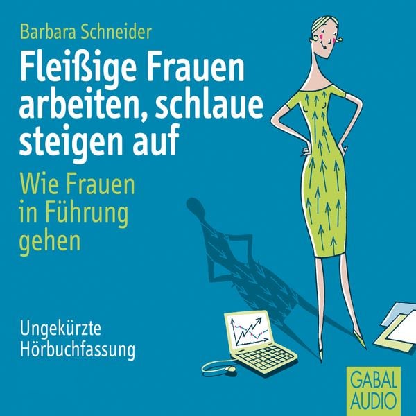 Produktbild: Fleißige Frauen arbeiten, schlaue steigen auf