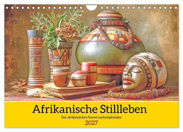 Produktbild: Afrikanische Stillleben - Der afrikanischen Kunst nachempfunden (Wandkalender 2027 DIN A4 quer), CALVENDO Monatskalender