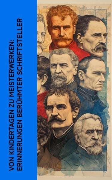 Produktbild: Von Kindertagen zu Meisterwerken: Erinnerungen ber&uuml;hmter Schriftsteller