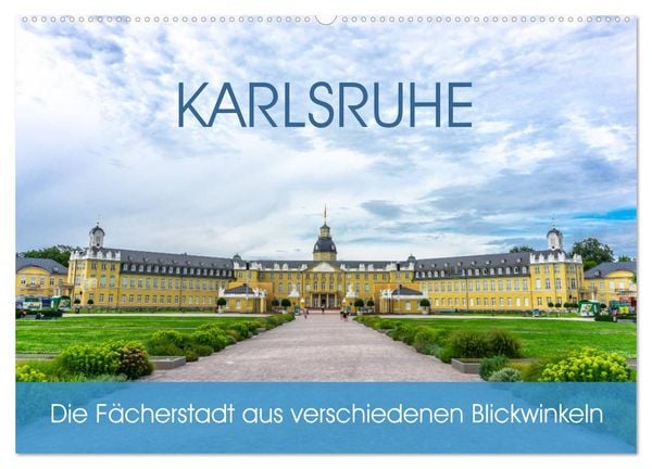 Karlsruhe Die Fächerstadt aus verschiedenen Blickwinkeln (Wandkalender 2026 DIN A2 quer), CALVENDO Monatskalender
