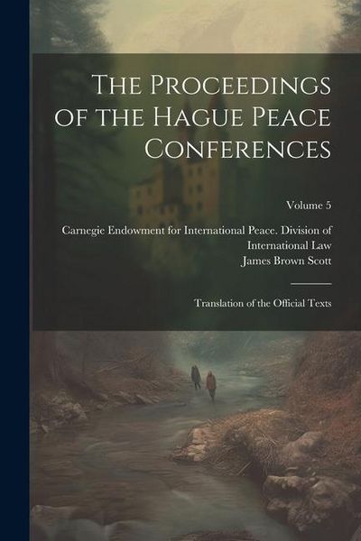 Produktbild: The Proceedings of the Hague Peace Conferences: Translation of the Official Texts; Volume 5