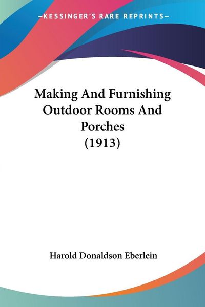 Produktbild: Making And Furnishing Outdoor Rooms And Porches (1913)