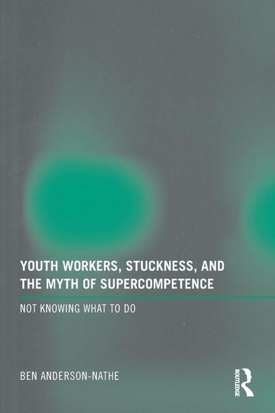Produktbild: Youth Workers, Stuckness, and the Myth of Supercompetence
