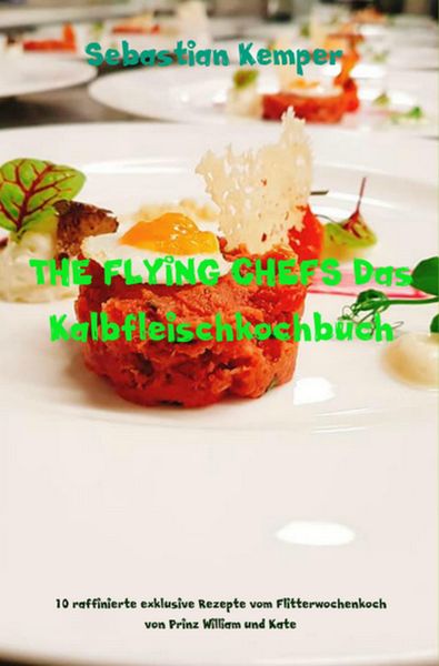 Produktbild: THE FLYING CHEFS Das Kalbfleischkochbuch
