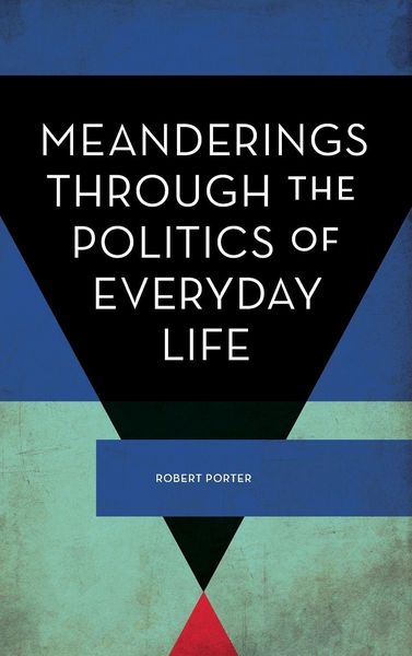 Produktbild: Meanderings Through the Politics of Everyday Life