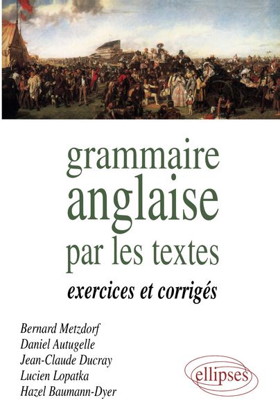 Grammaire anglaise par les textes - Exercices et corr., Taschenbuch von Bernard Metzdorf , Daniel Autugelle , J. Ducray, Ellipses, 9782729893446