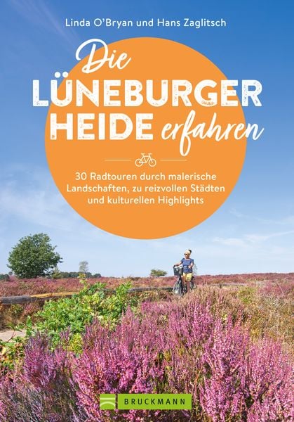 Produktbild: Die L&uuml;neburger Heide erfahren 30 Radtouren durch malerische Landschaften, zu reizvollen St&auml;dten und kulturellen Highlights