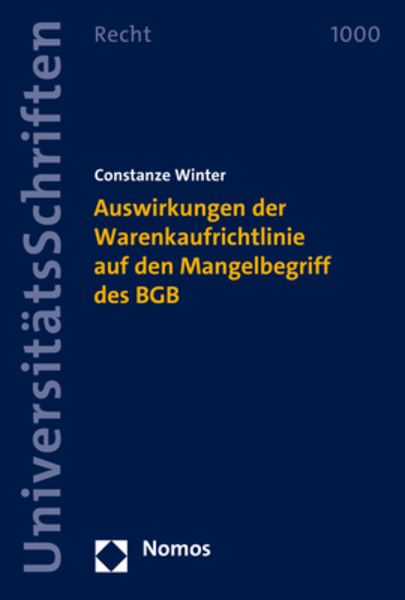 Auswirkungen der Warenkaufrichtlinie auf den Mangelbegriff des BGB, Taschenbuch von Constanze Winter, Nomos, 9783848788422