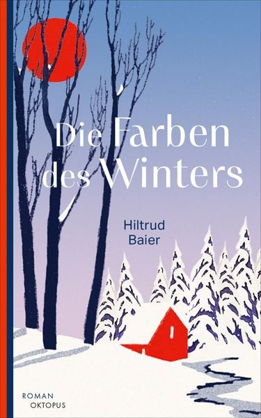 Die Farben des Winters, Gebundene Ausgabe von Hiltrud Baier, OKTOPUS bei Kampa, 978-3-311-30067-0
