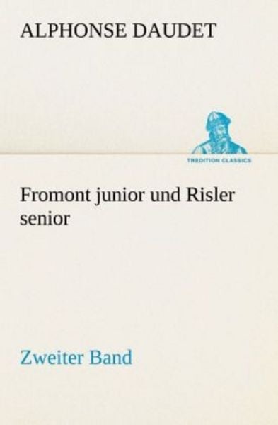 Fromont junior und Risler senior - Band 2, Taschenbuch von Alphonse Daudet, Tredition, 9783842406605