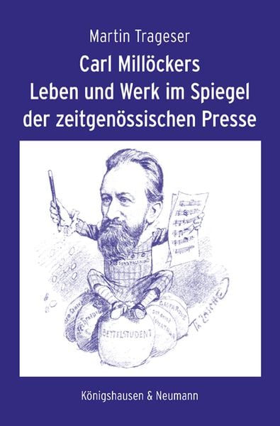 Carl Millöckers Leben und Werk im Spiegel der zeitgenössischen Presse