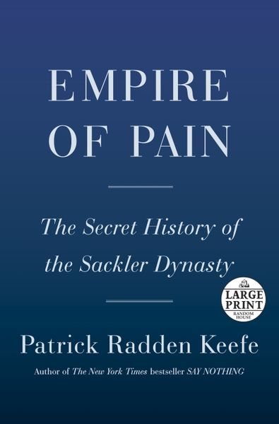 Empire of Pain: The Secret History of the Sackler Dynasty