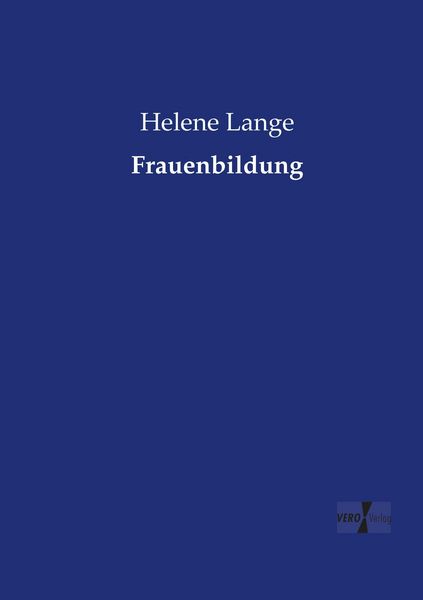 Frauenbildung, Taschenbuch von Helene Lange, BoD - Books on Demand, 9783956107528
