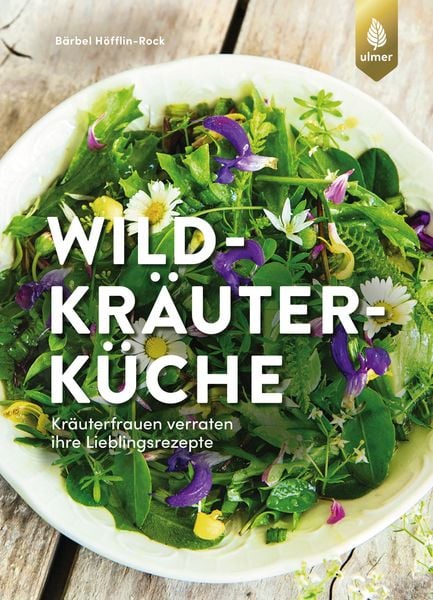 Wildkräuterküche, Gebundene Ausgabe von Bärbel Höfflin-Rock, Verlag Eugen Ulmer, 978-3-8186-0920-7