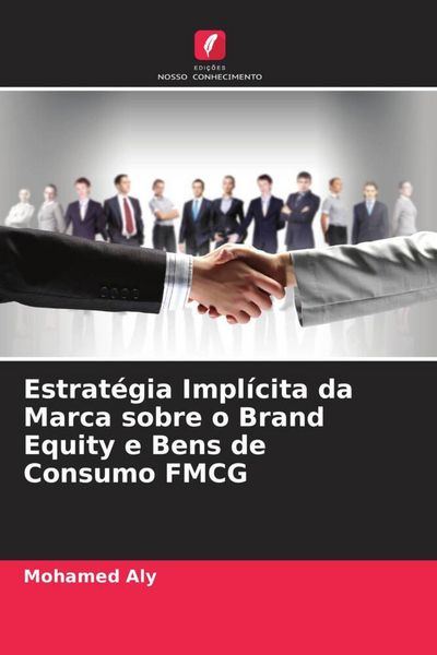 Produktbild: Estrat&eacute;gia Impl&iacute;cita da Marca sobre o Brand Equity e Bens de Consumo FMCG