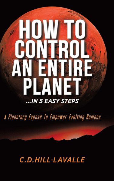 Produktbild: How to Control an Entire Planet ...in 5 Easy Steps