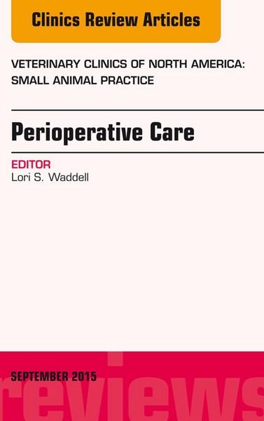 Produktbild: Perioperative Care, An Issue of Veterinary Clinics of North America: Small Animal Practice
