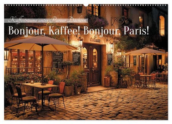 Produktbild: Bonjour, Kaffee! Bonjour, Paris! (Wandkalender 2027 DIN A2 quer), CALVENDO Monatskalender
