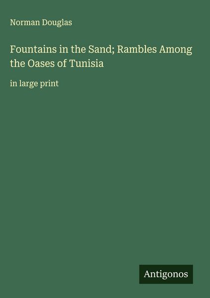 Produktbild: Fountains in the Sand; Rambles Among the Oases of Tunisia
