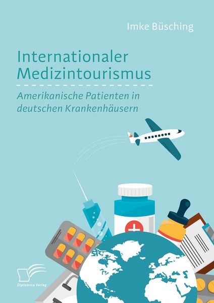 Produktbild: Internationaler Medizintourismus: Amerikanische Patienten in deutschen Krankenh&auml;usern