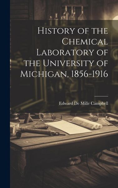 Produktbild: History of the Chemical Laboratory of the University of Michigan, 1856-1916