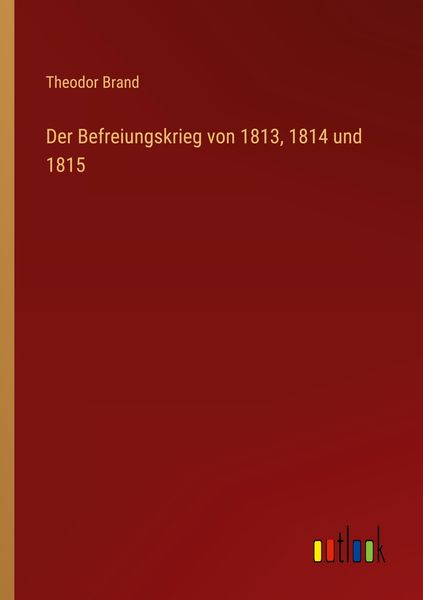 Produktbild: Der Befreiungskrieg von 1813, 1814 und 1815