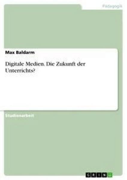 Produktbild: Digitale Medien. Die Zukunft der Unterrichts?
