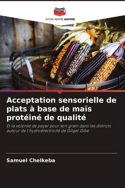 Produktbild: Acceptation sensorielle de plats &agrave; base de ma&iuml;s prot&eacute;in&eacute; de qualit&eacute;