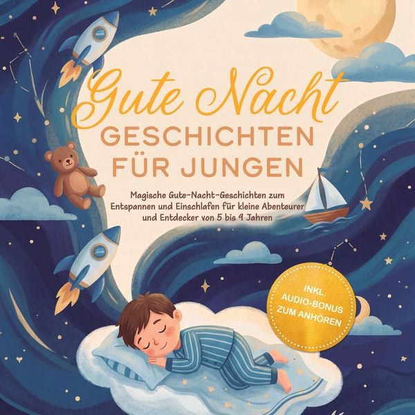 Produktbild: Gute Nacht Geschichten f&uuml;r Jungen: Magische Gute-Nacht-Geschichten zum Entspannen und Einschlafen f&uuml;r kleine Abenteurer und Entdecker von 5 bis 9 Jahren - inkl. Audio-Bonus zum Anh&ouml;ren