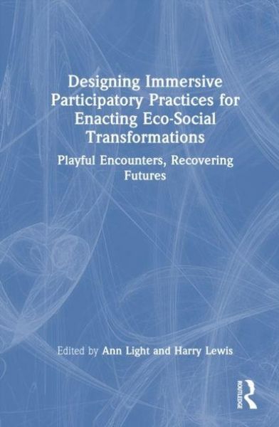 Produktbild: Designing Immersive Participatory Practices for Enacting Eco-Social Transformations