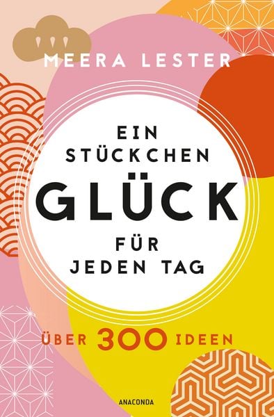 Produktbild: Ein St&uuml;ckchen Gl&uuml;ck f&uuml;r jeden Tag. &Uuml;ber 300 Ideen