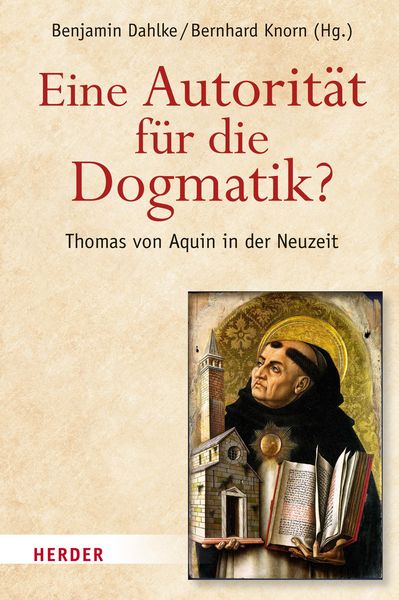 Produktbild: Eine Autorit&auml;t f&uuml;r die Dogmatik? Thomas von Aquin in der Neuzeit
