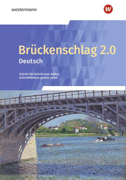 Produktbild: Br&uuml;ckenschlag 2.0 Deutsch - Schritt f&uuml;r Schritt zum Abitur: Schreibformen gezielt &uuml;ben - Ausgabe 2024