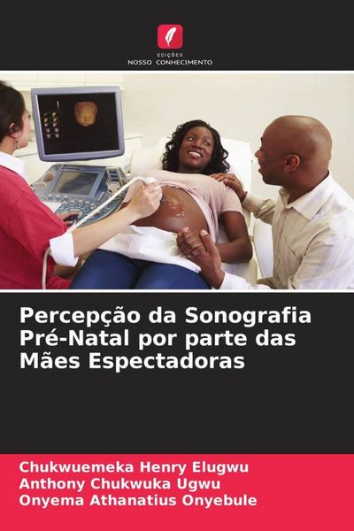 Produktbild: Percep&ccedil;&atilde;o da Sonografia Pr&eacute;-Natal por parte das M&atilde;es Espectadoras