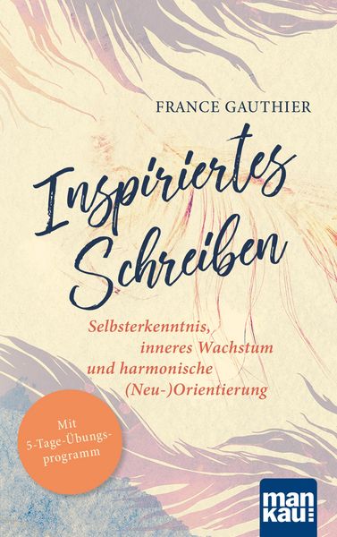 Produktbild: Inspiriertes Schreiben. Selbsterkenntnis, inneres Wachstum und harmonische (Neu-)Orientierung
