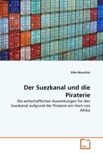 Muschitz, S: Suezkanal und die Piraterie, Taschenbuch von Silke Muschitz, VDM, 9783639303841