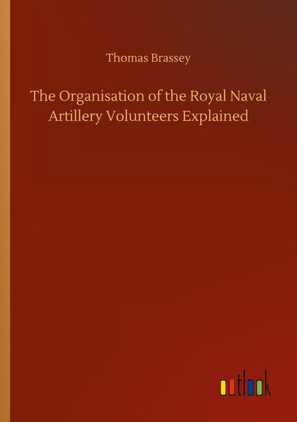 Produktbild: The Organisation of the Royal Naval Artillery Volunteers Explained