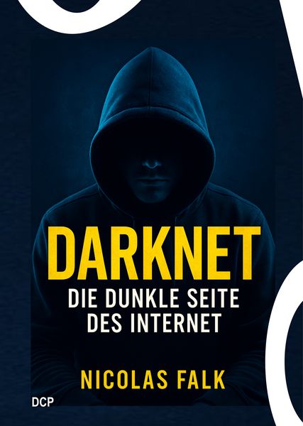 Darknet - Die dunkle Seite des Internet, Taschenbuch von Nicolas Falk, DC Publishing, 978-3-9867416-1-7