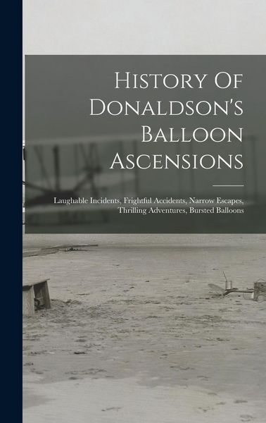 Produktbild: History Of Donaldson's Balloon Ascensions