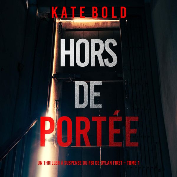 Produktbild: Hors de Port&eacute;e (Un thriller &agrave; suspense du FBI de Dylan First &ndash; Tome 1)