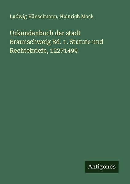 Produktbild: Urkundenbuch der stadt Braunschweig Bd. 1. Statute und Rechtebriefe, 12271499