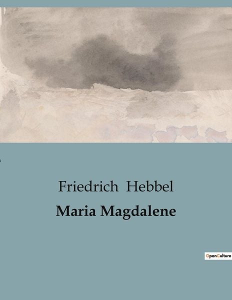 Maria Magdalene, Taschenbuch von Friedrich Hebbel, BoD - Books on Demand, 9791041908226