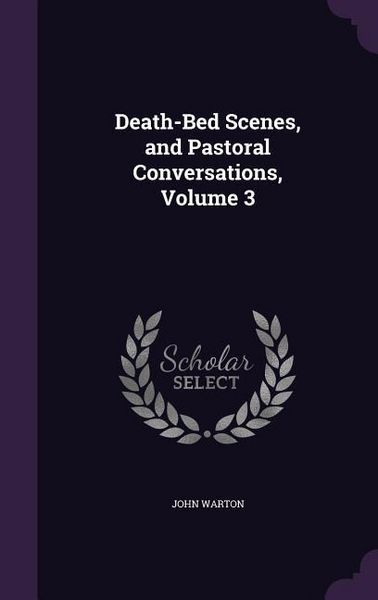 Produktbild: Death-Bed Scenes, and Pastoral Conversations, Volume 3